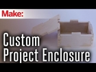 Custom Project Enclosure