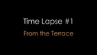Time Lapse #1 - From the Terrace