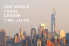 1 World Trade Center Time Lapse - Return of the Lower Manhattan Skyline