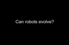 Can robots evolve? A conversation between Jon Timmis and Alan Winfield