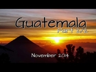 2014.11 - Guatemala Part 2, Atitlan, Xela, Antigua, Acatenango