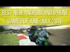 Best new Android and iPhone games of June-July 2016