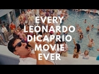 Every Leonardo DiCaprio Movie. Ever.
