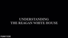 Understanding the Reagan White House