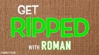 Get Ripped with Roman. Episode 1.