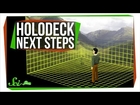 The Next Step to a Holodeck