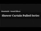 Shower Curtain Pulled Series / Sound Effect