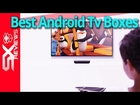 Best Android Tv Box 2017?  Best Android Tv Box For Kodi