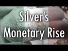 Silver's Monetary Rise