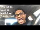 Why INFJ's Need So Much Down Time to Heal
