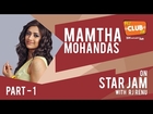 Mamtha Mohandas - Star Jam (Part 1) - Club FM
