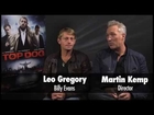 Top Dog Interview - Martin Kemp and Leo Gregory