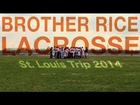 Brother Rice Lacrosse - St. Louis Trip 2014 - Full Documentary
