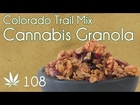 Cannabis Honey Nut Granola Cooking with Marijuana #108 Colorado Trail Mix