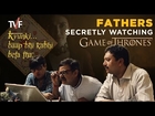 Fathers Secretly Watching Game of Thrones - E01 of Kyun Ki Baap Bhi Kabhi Beta Tha...