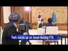 Pres. Park: S.Korea-China FTA will help Asia-Pacific economic unity / YTN