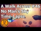 Across the Map #46 No Mans Sky walk around a Planet TimeLapse Video
