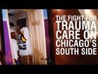 The Fight for Trauma Care on Chicago’s South Side