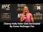 UFC 194: Bantamweight Champ Holly Holm Is Serenaded By An Irish Conor McGregor Fan