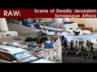 RAW: Scene of Deadly Jerusalem Synagogue Attack | 3 US & 1 UK rabbis KILLED