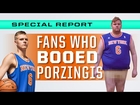 Fans Who Booed Porzingis: Where are they Now?