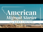 American Migrant Stories from Kern County