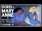Doris & Mary-Anne Are Breaking Out Of Prison | Episode 3