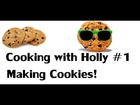 Cooking With Holly #1 (making cookies!)