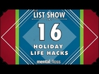 16 Holiday Life Hacks - mental_floss List Show (Ep. 234)