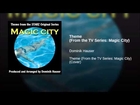 Theme (From the TV Series: Magic City)