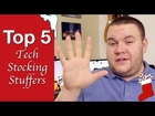 Top 5 Tech Stocking Stuffers (2014)