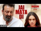 Bhoomi: Jai Mata Di (Full Audio Song) | Sanjay Dutt, Aditi Rao Hydari | Ajay Gogavle |Sachin - Jigar