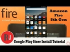 Amazon Fire 7in 5th Gen Google Play Store Install Tutorial