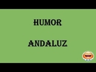 Humor andaluz - Chistes cortos - Chistes graciosos - Chistes buenos.