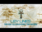 LEY LINES – THE KEY TO UNLOCKING THE MATRIX - (WITH MUSIC)