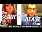The Beauty & The Beast Show #17