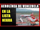 Aerolínea de Venezuela en la lista Negra, Noticias de Ultima Hora Venezuela para hoy 30 de noviembre