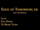 Edge of Tomorrow, er Live. Die. Repeat. | Let's Get Down to Brass Tacks Ep. 44