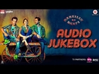 Bareilly Ki Barfi - Full Movie Audio Jukebox | Ayushmann Khurrana, Kriti Sanon & Rajkummar Rao