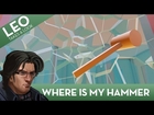 Leo Takes A Look: Where Is My Hammer