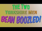 The Two Yorkshire Men - Bean Boozle Challenge!! - Pure Entertainment