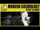 MODERN COSMOLOGY - C'est Le Vent [Official]