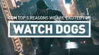 CGM Top 5 Reasons To Be Excited For Watch Dogs