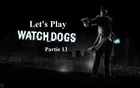 Let's play watch dogs VF partie 13
