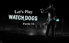 Let's play watch dogs VF partie 14