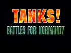 TANKS ! La Bataille De Normandie