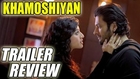 Khamoshiyan Trailer Review | Ali Fazal, Sapna Pabbi