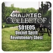 Haunted Collector S01E05 - Uncivil Spirit & Revolutionary Ghost
