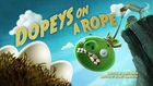 14. Angry Birds Toons! Dopeys on a Rope.