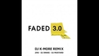 DJ K-MORE & DJ SNAKE & DJ MUSTARD & ZHU - FADED 3.0
